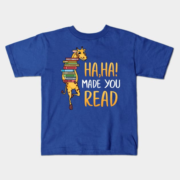 Ha Ha Made Your Read Literacy Reading Books Giraffe Kids T-Shirt by E